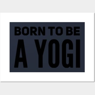 Born To Be A Yogi Posters and Art